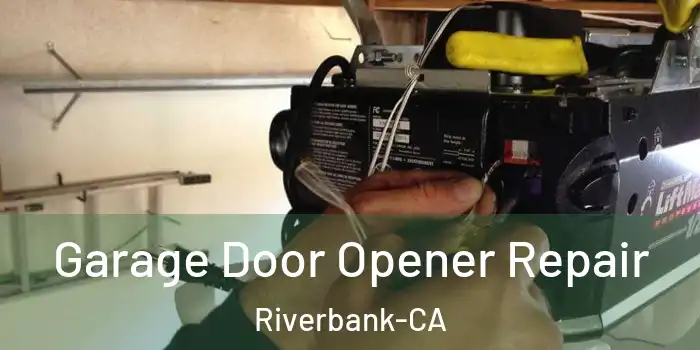 Garage Door Opener Repair Riverbank-CA