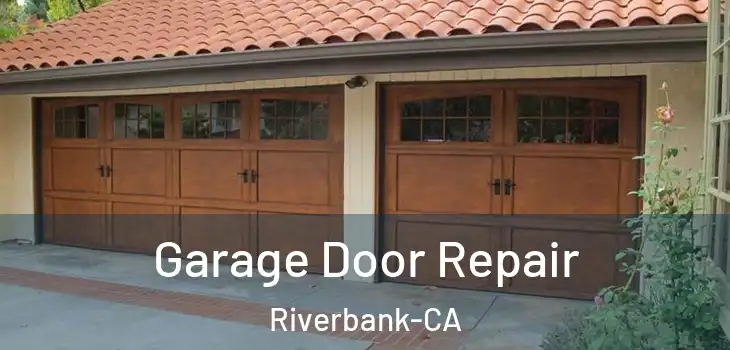  Garage Door Repair Riverbank-CA
